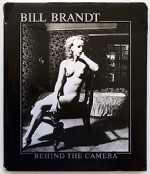 Bill Brandt, Behind the Camera: Photographs, 1928-1983 - Mark Haworth-Booth, David Mellor, Bill Brandt