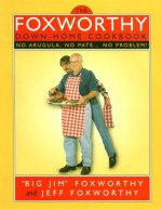 Foxworthy Down Home Cookbook - Jeff Foxworthy