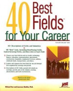 40 Best Fields for Your Career - Michael Farr, Laurence Shatkin, J. Michael Farr