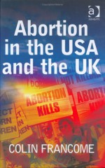 Abortion In The Usa And The Uk - Colin Francome