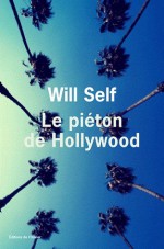 Le Piéton de Hollywood - Will Self, Francis Kerline