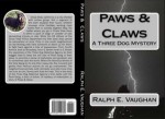 Paws & Claws: A Three Dog Mystery - Ralph E. Vaughan