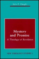 Mystery and Promise: A Theology of Revelation - John F. Haught