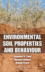 Environmental Soil Properties and Behaviour - Raymond N. Yong, Masashi Nakano, Roland Pusch