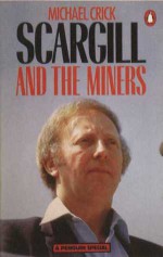 Scargill And The Miners - Michael Crick