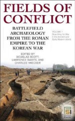 Fields of Conflict [2 Volumes]: Battlefield Archaeology from the Roman Empire to the Korean War - Douglas Scott, Lawrence Babits