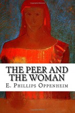 The Peer and the Woman - E. Phillips Oppenheim