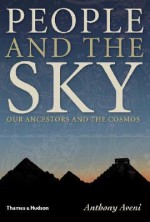 People and the Sky: Our Ancestors and the Cosmos - Anthony Aveni