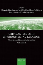 Critical Issues in Environmental Taxation: Volume VIII - Claudia Dias Soares, Janet Milne, Hope Ashiabor, Kurt Deketelaere