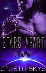 Stars Apart - Stowaway: (Sci-Fi Alien Romance Part One) - Calista Skye