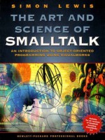 Art and Science of Smalltalk, The - Simon Lewis