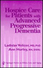 Hospice Care for Patients with Advanced Progressive Dementia - Ladislav Volicer