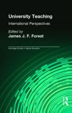 University Teaching: International Perspectives - James J.F. Forest