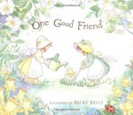 One Good Friend - Becky Kelly, Patrick T. Regan