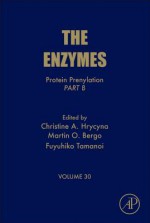 The Enzymes, Volume 30: Protein Prenylation, Part B - Christine Hrycyna, Martin Bergo, Fuyuhiko Tamanoi