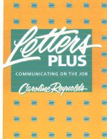 Letters Plus: Communicating on the Job - Caroline Reynolds