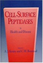 Cell Surface Peptidases: In Health and Disease - A.J. Kenny