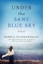 Under the Same Blue Sky - Pamela Schoenewaldt