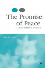 The Promise of Peace: A Unified Theory of Atonement - Alan Spence