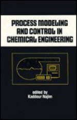 Process Modeling And Control In Chemical Engineering - Kaddour Najim