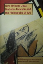 New Orleans Jazz, Mahalia Jackson and the Philosophy of Art (The Complete Works of Hans R. Rookmaaker, #2) - H.R. Rookmaaker, Marleen Hengelaar-Rookmaaker