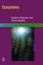 Ecosystems: A Functional Approach (Routledge Introductions to Environment: Environmental Science) - Gordon Dickinson, Kevin Murphy