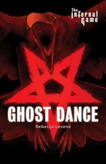 Ghost Dance (Infernal Game) - Rebecca Levene