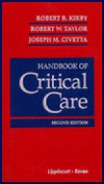 Handbook of Critical Care - Robert R. Kirby, Kirby, Robert R. Kirby, Robert R.