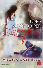 Uno scatto per sempre - Angela Castiello, Lovely covers (Ale romance)