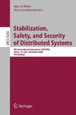 Stabilization, Safety, and Security of Distributed Systems: 8th International Symposium, SSS 2006, Dallas, TX, USA, November 17-19, 2006, Proceedings - Ajoy K. Datta