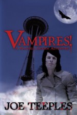 Vampires!: A Maxwell Jackson Adventure - Joe Teeples