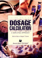 Dosage Calculation: A Simplified Approach - Billie Ann Wilson, Margaret T. Shannon