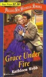 Grace Under Fire - Kathleen Webb