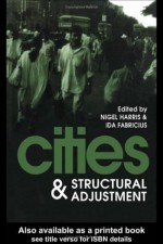 Cities And Structural Adjustment - Nigel Harris, Ida Fabricius