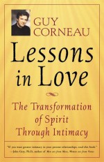 Lessons In Love: The Transformation of Spirit Through Intimacy - Corneau Guy, Guy Corneau, Nanette Bilodeau