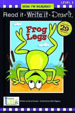 Frog Legs (Now I'm Reading! Read It, Write It, Draw It: Level 1) - Nora Gaydos