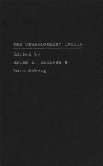 Unemployment Crisis - Brian K. MacLean, Lars Osberg