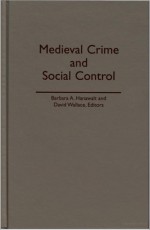 Medieval Crime and Social Control - Barbara A. Hanawalt, David John Wallace