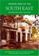 HIDDEN INNS OF THE SOUTH EAST: Including Kent, Surrey and Sussex (The Hidden Inns) - Peter Long