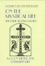 On the Mystical Life: The Ethical Discourses : On Virtue and Christian Life Vol. 2 - Symeon the New Theologian, St Symeon the New Theologian