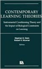 Contemporary Learning Theories: Volume II: Instrumental Conditioning Theory and the Impact of Biological Constraints on Learning - Dave Klein