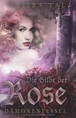 Die Gilde der Rose: Dämonenfessel - Talira Tal