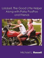 Lolabell, the Good Little Helper Along with Patsy Poopoo and Friends - Michael Russell