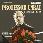 Professor Unrat - Heinrich Mann, Manfred Steffen