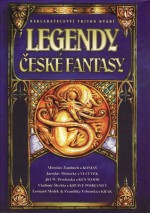 Legendy české fantasy - Ondřej Jireš, Miroslav Žamboch, Jaroslav Mostecký, Jiří W. Procházka, Vladimír Šlechta, Leonard Medek, Františka Vrbenská