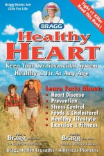 Healthy Heart - Keep Your Cardiovascular System Healthy & Fit At Any Age - Patricia Bragg, Paul C. Bragg