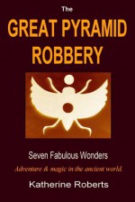 The Great Pyramid Robbery - Katherine Roberts