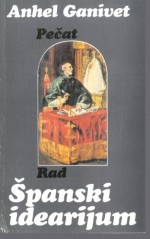 Spanski idearijum (Serbian Edition) - Anhel Ganivet, Rad