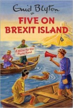 [By Bruno Vincent] Five on Brexit Island (Enid Blyton for Grown Ups) (Hardcover)【2016】by Bruno Vincent (Author) [1857] - Bruno Vincent