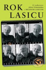 Rok Lasicu (12 rozhovorov Jána Štrassera s Milanom Lasicom) - Ján Štrasser, Milan Lasica